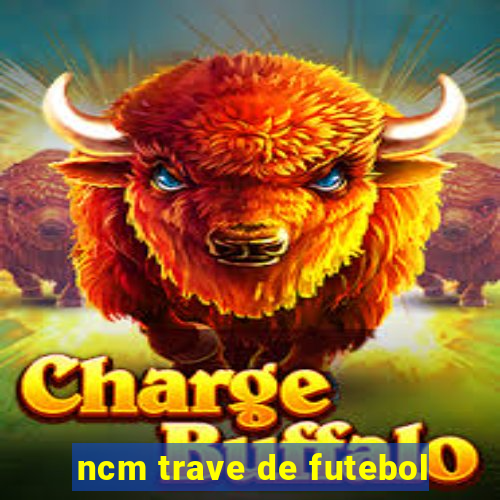 ncm trave de futebol